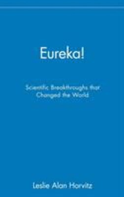 Eureka! : Scientific Breakthroughs That Changed the World Leslie