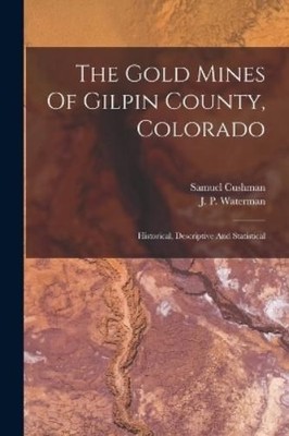 The Gold Mines Of Gilpin County, Colorado (Paperback) (UK IMPORT)