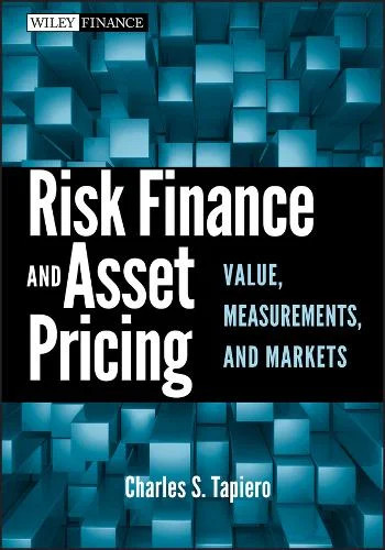 Risk Finance and Asset Pricing – Value, Measurements, and Markets Tapiero