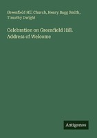 Celebration On Greenfield Hill. Address Of Welcome Timothy Dwight