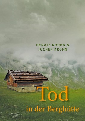 Jochen Krohn (u. a.) | Tod in der Berghütte | Taschenbuch | Deutsch (2017)