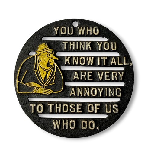 Vintage Funny Annoying Know it All Quote Black Cast Metal Trivet Wall Hanging