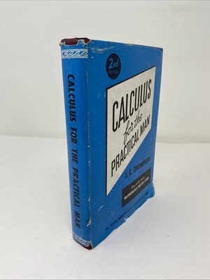 Calculus for the Practical Man 2nd Edition by J. E.  Thompson Hardcover 1946