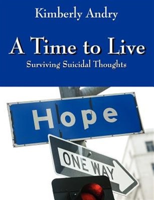Time to Live : Surviving Suicidal Thoughts, Paperback by Andry, Kimberly, Bra...