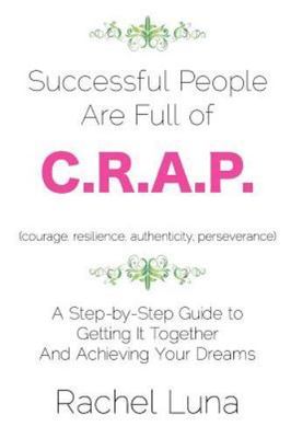 Successful People are Full of C.R.A.P.: A St- 1463655401, Rachel Luna, paperback