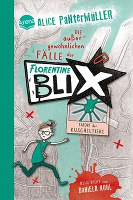 Florentine Blix (1). Tatort der Kuscheltiere Die Kommissarin für außergewöhnl...