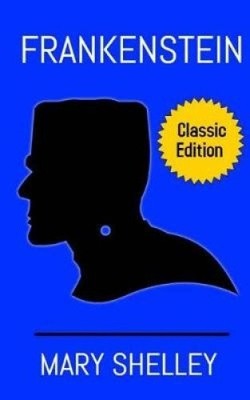Frankenstein: Or, the Modern Prometheus by Mary Shelley [Paperback]