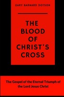 The Blood Of Christ's Cross Gary Barnard Dotson Taschenbuch Englisch 2018
