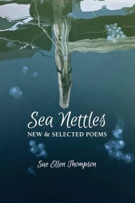 Sea Nettles: New  Selected Poems - Paperback By Thompson, Sue Ellen - GOOD