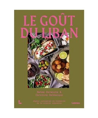 Goûtez la vraie cuisine libanaise: Mezzés, plats et histoires à partager, Dar