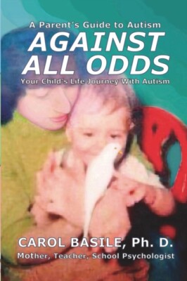 Basile - Against All Odds  Your Child's Life Journey With Autism - New - X555z