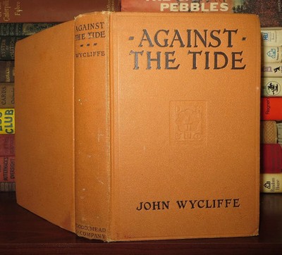 Wycliffe, John AGAINST THE TIDE  1st Edition 1st Printing