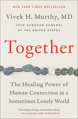 Together: The Healing Power of Human Connection in a Sometimes Lonely World ...