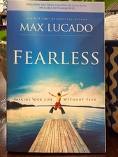 Fearless, Imagine Your Life Without Fear  by Max Lucado