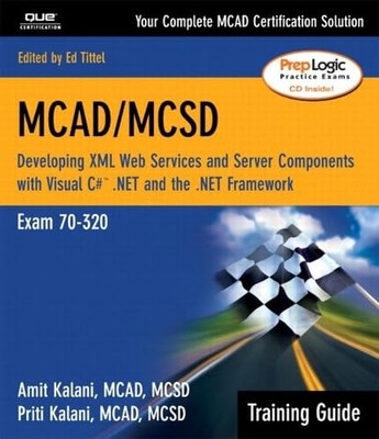 McAd/McSd: Developing Xml Web Services and Server Components With Visual C# ...