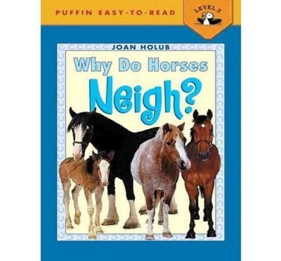 WHY DO HORSES NEIGH? BY HOLUB, JOAN)[PA..., Holub, Joan