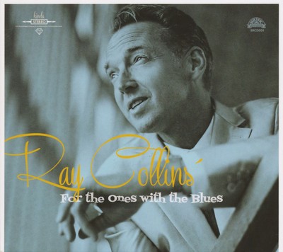Ray Collins' - For The Ones With The Blues (CD) - Retro R&B / Jump-Blues / Bo...