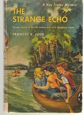 The Strange Echo - Kay Tracey Mystery - HC - 1952 - Frances K. Judd