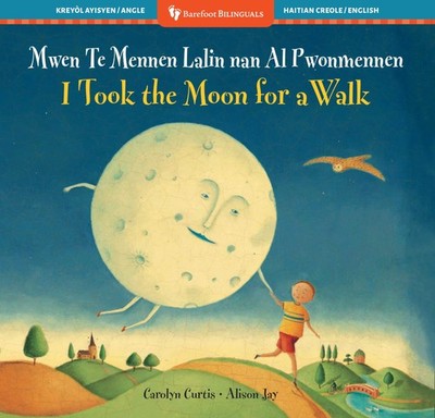I Took the Moon for a Walk (Bilingual Haitian Creole & English) (Barefoot Biling