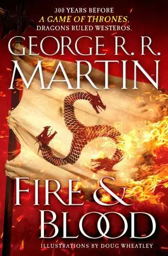 Fire and Blood: 300 Years Before A Game of Thrones (A Targaryen Hist - VERY GOOD