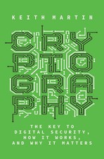 Cryptography: The Key to Digital Security, How It Works, and