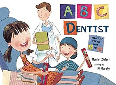 ABC Dentist : Healthy Teeth from A to Z Hardcover Harriet Ziefert