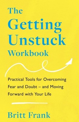 The Getting Unstuck Workbook by Britt Frank (Paperback Book)