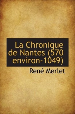 LA CHRONIQUE DE NANTES (570 ENVIRON-1049) (CATALAN By Rene Merlet **BRAND NEW**