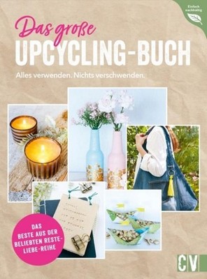 Petra Knoblauch Das große Upcycling-Buch - Alles verwenden. Nichts verschwenden.