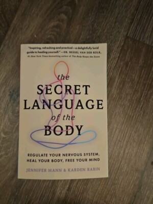 Secret Language of the Body : Regulate Your Nervous System, Heal Your Body, Free