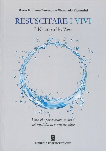 Libreria Editrice Psiche Resuscitare I Vivi - Gianpaolo Fiorentini, Mario Fatibene Nanmon - Immagine 4