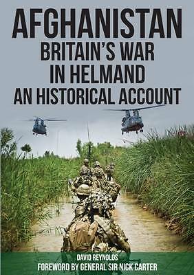Afghanistan - Britain's War in Helmand: A Historical Account of the UK's...
