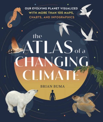 The Atlas of a Changing Climate: Our Evolving Planet Visualized with - VERY GOOD