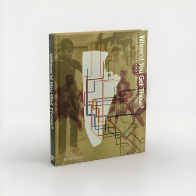 Where'd You Get Those?: NYC Sneaker Culture 1960-87 by Bobbito Garcia fondle em