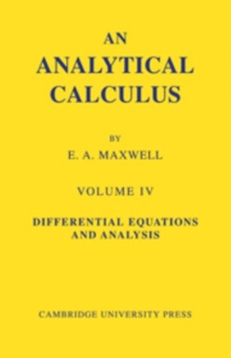 Maxwell - An Analytical Calculus  Volume 4  For School and University  - G555z