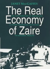 The Real Economy of Zaire: The Contribution of Smuggling and Oth
