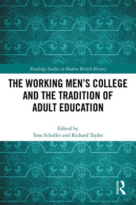 The Working Men's College and the Tradition of Adult Education by Tom Schuller P