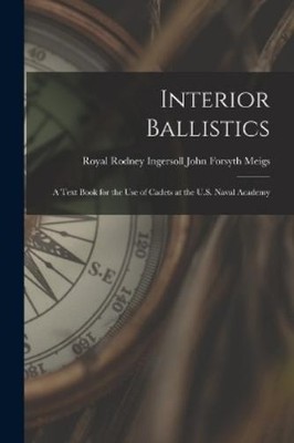 Royal Rodney Ingersoll Forsyth Meigs Interior Ballistics (Taschenbuch)