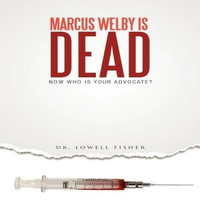 Marcus Welby Is Dead Now Who Is Your Advocate? Dr Lowell Fisher P