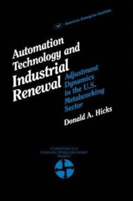 Automation Technology And Industrial Renewal: Adjustment Dynamics In The Me...