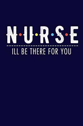 Nurse I'll Be There For You: Nurse Graduation Gift, Gifts for Nurses, Nurse ...