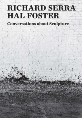 Conversations about Sculpture, Serra, Richard,Foster, Hal, Book