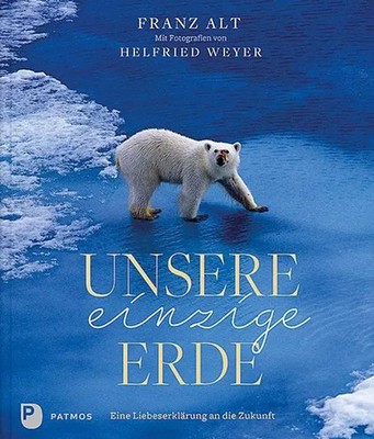 Unsere einzige Erde | Eine Liebeserklärung an die Zukunft. | Franz Alt | Buch