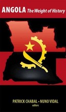 ANGOLA: THE WEIGHT OF HISTORY By Patrick Chabal & Nuno Vidal - Hardcover