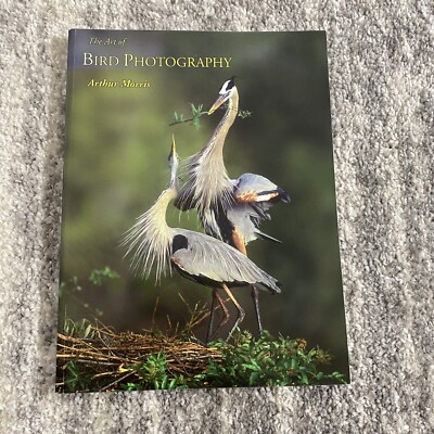 The Art of Bird Photography by Arthur Morris SIGNED