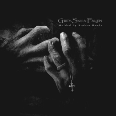 Molded by Broken Hands by Grey Skies Fallen (CD, 2024)