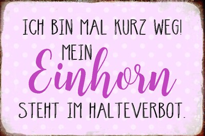 Top-Schild, versch. Größen, bin kurz weg, mein Einhorn im Halteverbot,  Neu, OVP