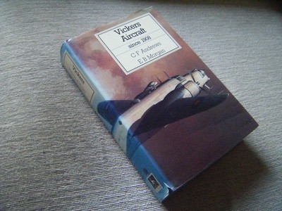 Putnams   Vickers Aircraft Since 1908  C.F. Andrews & E.B. Morgan  H/B