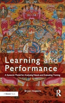 Learning and Performance: A Systemic Model for Analysing Needs and Evaluating T