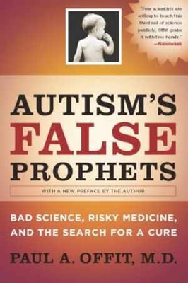 Autism's False Prophets: Bad Science, - Paperback, by Offit M.D. Paul - Good